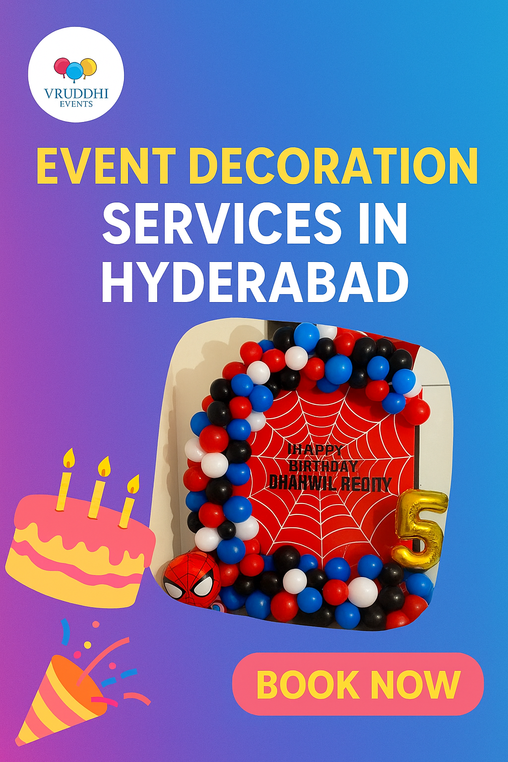 Vruddhi Events promotional graphic showing Best Event Decoration in Hyderabad with a colorful gradient background, Vruddhi Events logo, birthday balloon arch with Spider-Man theme, cake and party icons, and a ‘Book Now’ button.